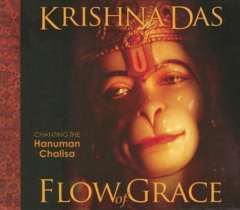 Krishna Das: Flow of Grace: Invoke the Blessings and Empowerment of Hanuman with Sacred Chant from Krishna Das [With CD], CD