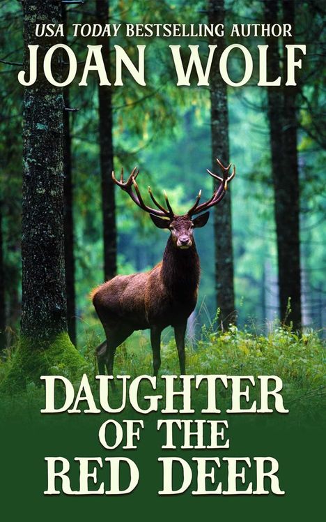 Text: "USA TODAY BESTSELLING AUTHOR JOAN WOLF", "DAUGHTER OF THE RED DEER". Ein Hirsch steht in einem dichten grünen Wald.