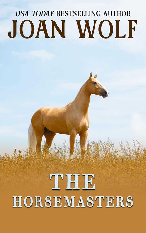 Text: "USA TODAY BESTSELLING AUTHOR JOAN WOLF THE HORSEMASTERS". Ein Pferd steht auf einem Feld unter blauem Himmel.