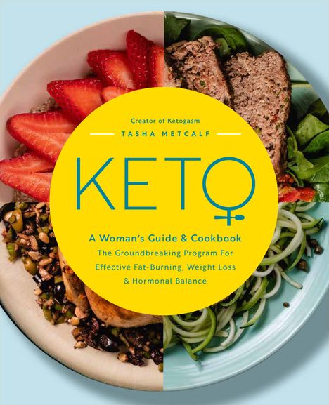 Tasha Metcalf: Keto: A Woman's Guide and Cookbook, Buch
