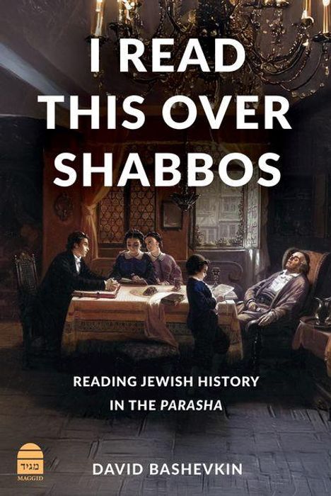 Texte: "I READ THIS OVER SHABBOS", "READING JEWISH HISTORY IN THE PARASHA", "DAVID BASHEVKIN". Gemälde: Familie bei Tisch, Lesung.