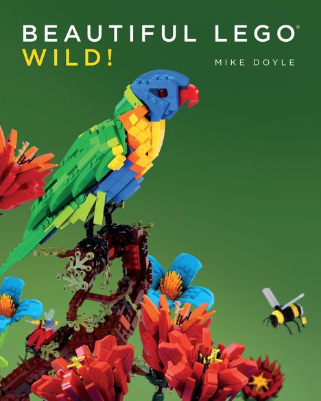 Mike Doyle: Beautiful LEGO® 3: Wild!, Buch