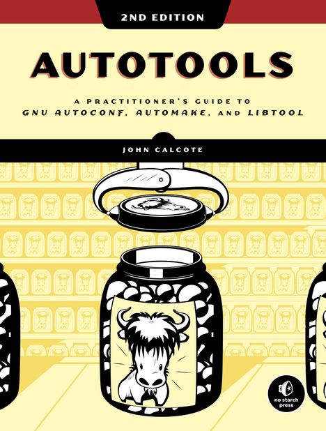 John Calcote: Autotools, 2nd Edition: A Practitioner's Guide to Gnu Autoconf, Automake, and Libtool, Buch