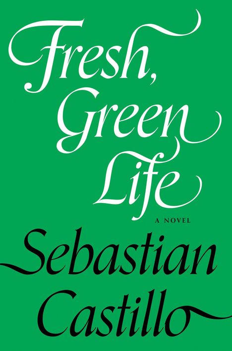 „Fresh, Green Life“, „A Novel“, „Sebastian Castillo“. Grüner Hintergrund, eleganter, geschwungener weißer und schwarzer Text.