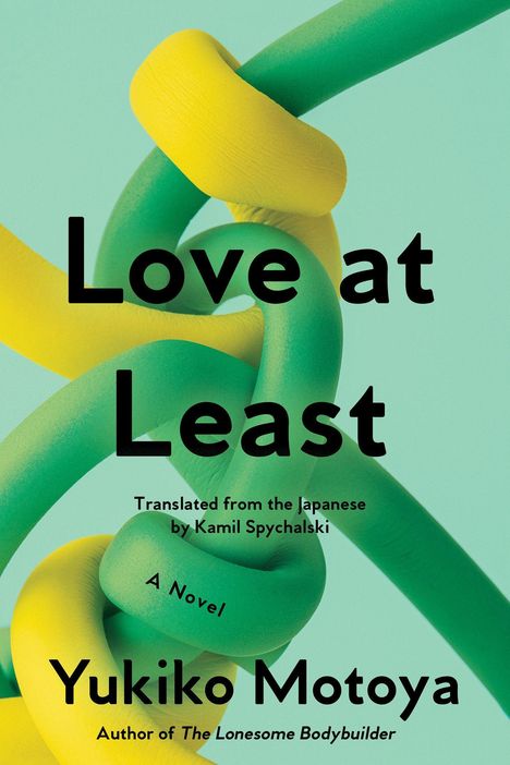 "Love at Least" von Yukiko Motoya. Illustration: Verschlungene gelb-grüne Formen auf türkisfarbenem Hintergrund.