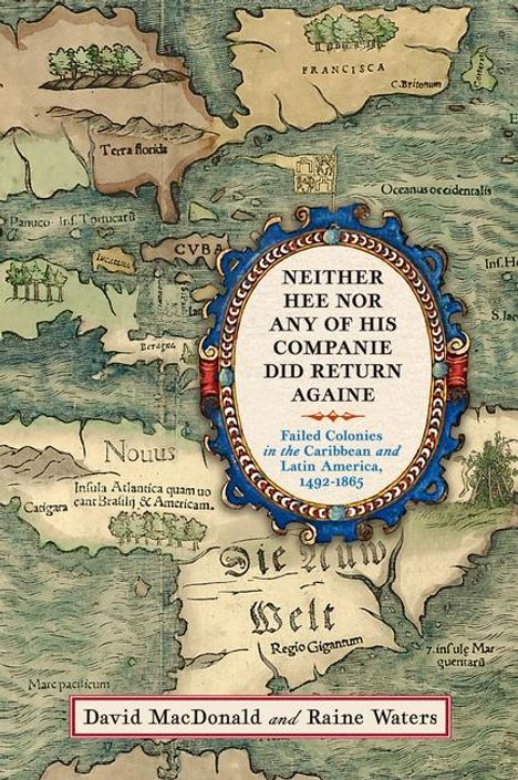 Im Zentrum Text: "NEITHER HEE NOR ANY OF HIS COMPANIE DID RETURN AGAINE," darunter kleiner Text. Hintergrund: Historische Karte.