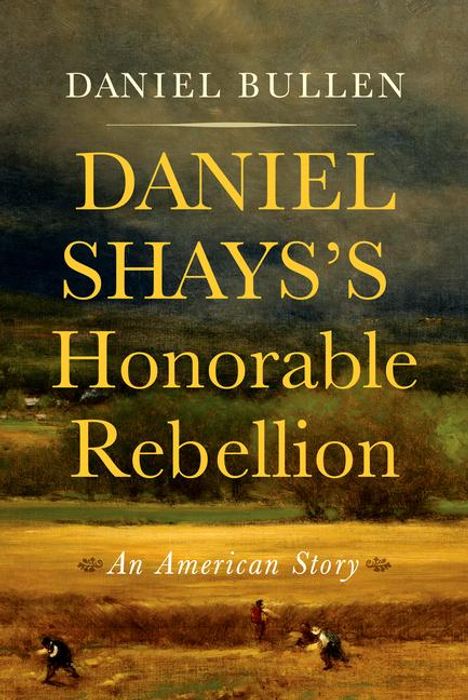 Daniel Bullen: Daniel Shays's Honorable Rebellion, Buch