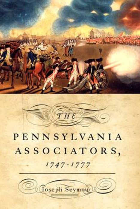 Joseph Seymour: The Pennsylvania Associators, 1747-1777, Buch