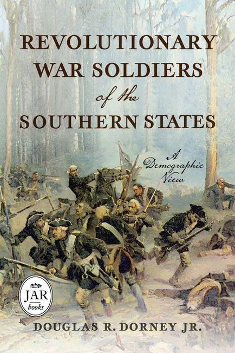 "Revolutionary War Soldiers of the Southern States: A Demographic View" von Douglas R. Dorney Jr. Illustration einer Schlacht.