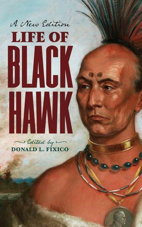 „A New Edition Life of Black Hawk, edited by Donald L. Fixico.“ Malerei eines amerikanischen Ureinwohners mit Federschmuck.