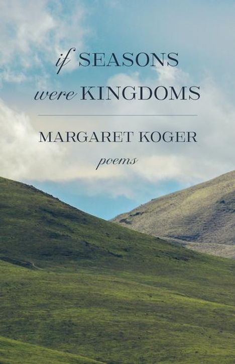 Margaret Koger: If Seasons Were Kingdoms, Buch
