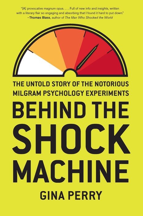 Gina Perry: Behind the Shock Machine: The Untold Story of the Notorious Milgram Psychology Experiments, Buch