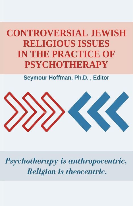 Seymour Hoffman: Controversial Jewish Religious Issues In the Practice of Psychotherapy, Buch