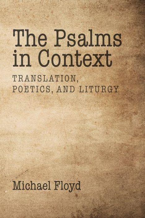 Text: "The Psalms in Context: Translation, Poetics, and Liturgy" von Michael Floyd. Rustikal-texturierte Buchumschlagoptik.