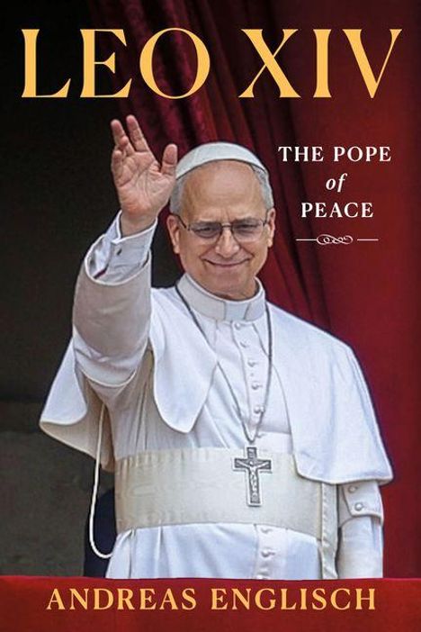 "LEO XIV, THE POPE OF PEACE, ANDREAS ENGLISCH." Ein lächelnder Mann im Papstgewand winkt vor rotem Hintergrund.