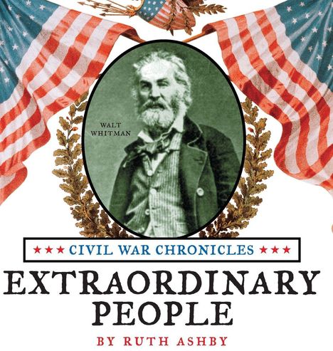 "Civil War Chronicles: Extraordinary People" von Ruth Ashby. Portrait von Walt Whitman, umrahmt von amerikanischen Flaggen.