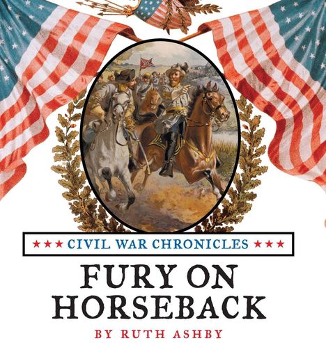 "Fury on Horseback" von Ruth Ashby, "Civil War Chronicles." Bild von Reitern im Bürgerkrieg, umgeben von US-Flaggen.