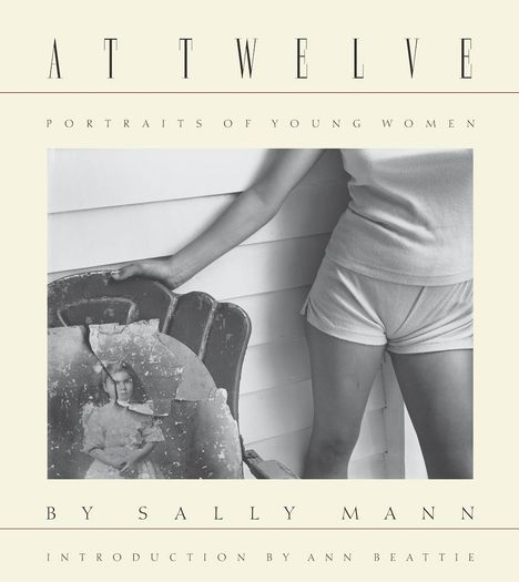 Sally Mann: Sally Mann: At Twelve, Portraits of Young Women (30th Anniversary Edition), Buch