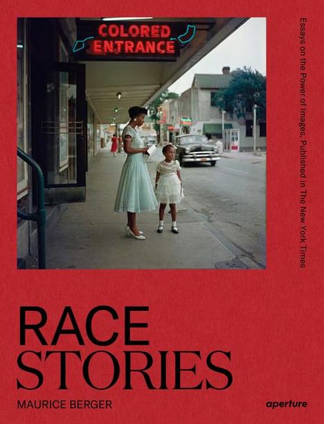 Maurice Berger: Race Stories: Essays on the Power of Images, Buch