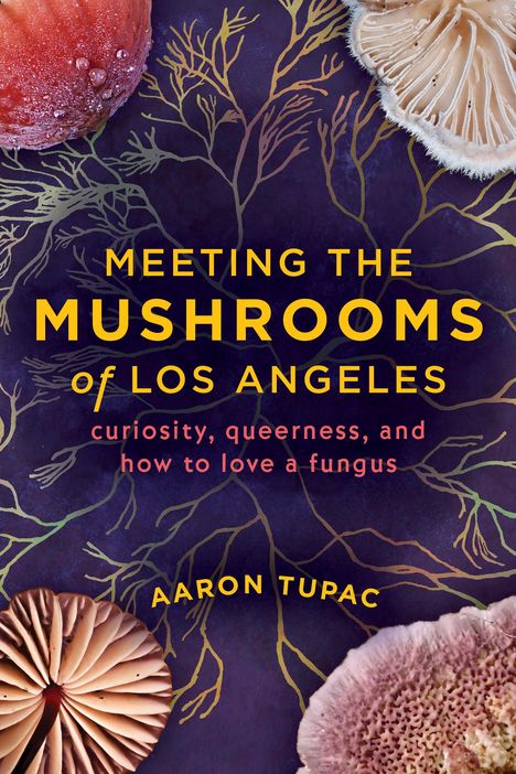 Buchtitel in Gelb: "Meeting the Mushrooms of Los Angeles". Lila Hintergrund mit Pilzen und organischen Mustern.