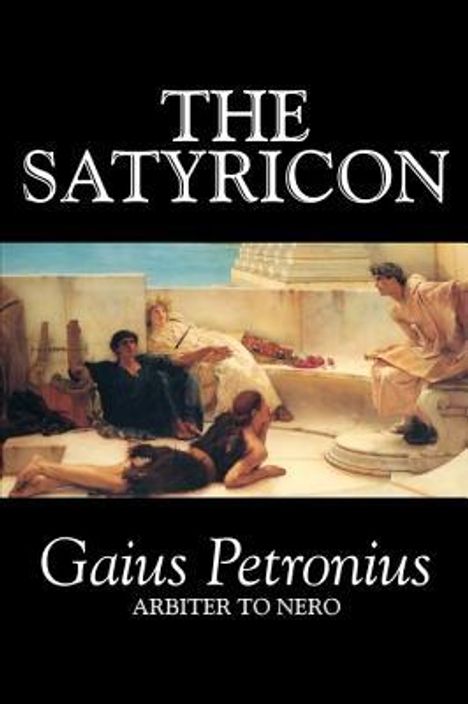 Petronius Arbiter: The Satyricon by Petronius Arbiter, Fiction, Classics, Buch