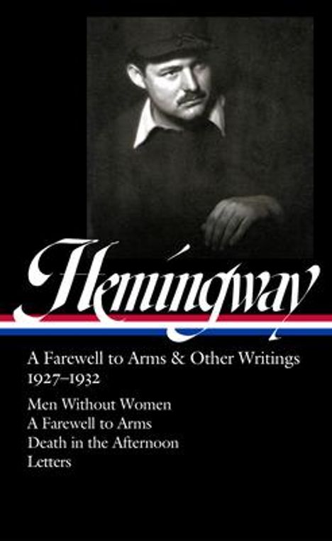 Ernest Hemingway: Ernest Hemingway: A Farewell to Arms &amp; Other Writings 1927-1932 (Loa #384), Buch