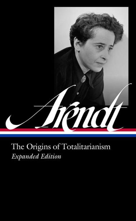 Hannah Arendt: Hannah Arendt: The Origins of Totalitarianism Expanded Edition (Loa #389), Buch