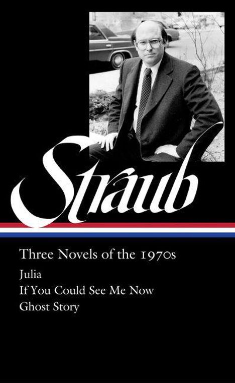 "Straub: Three Novels of the 1970s - Julia, If You Could See Me Now, Ghost Story." Schwarz-weiß Foto eines Mannes im Anzug.