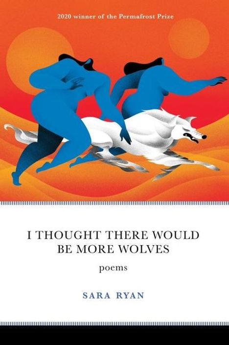 Sara Ryan: I Thought There Would Be More Wolves: Poems, Buch