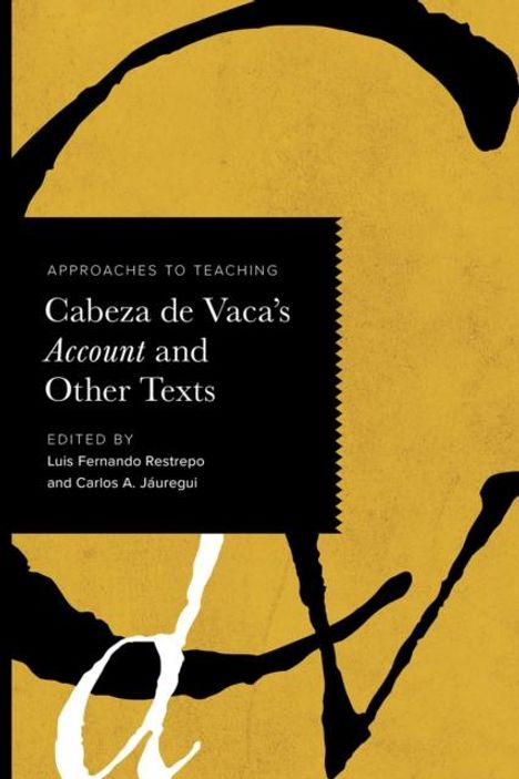 Approaches to Teaching Cabeza De Vaca's Account and Other Texts, Buch