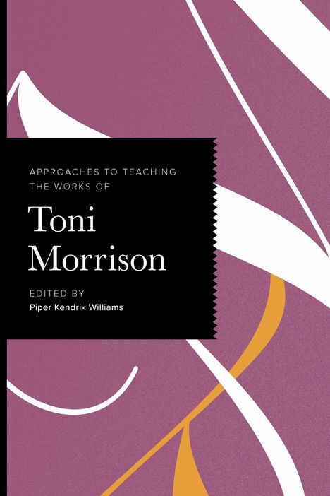 "Approaches to Teaching the Works of Toni Morrison", Piper Kendrix Williams. Abstraktes Muster in Lila, Weiß und Orange.