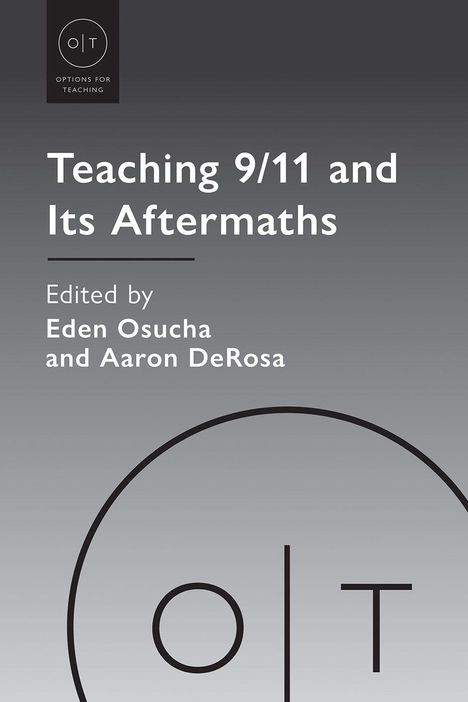 Text: "Teaching 9/11 and Its Aftermaths", Editoren: Eden Osucha, Aaron DeRosa. Unten: Kreislogo mit "O|T".