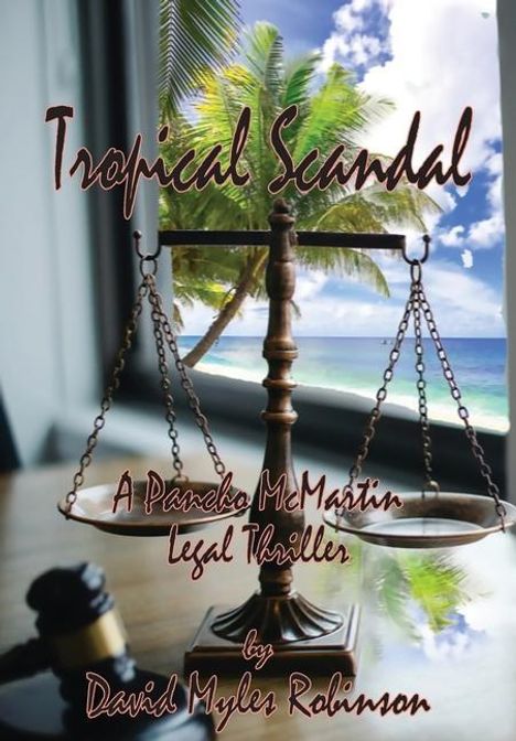 David M Robinson: Tropical Scandal - A Pancho McMartin Legal Thriller, Buch