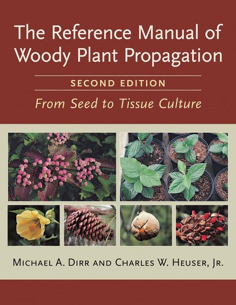 Michael A Dirr: Reference Manual of Woody Plant Propagation, Buch