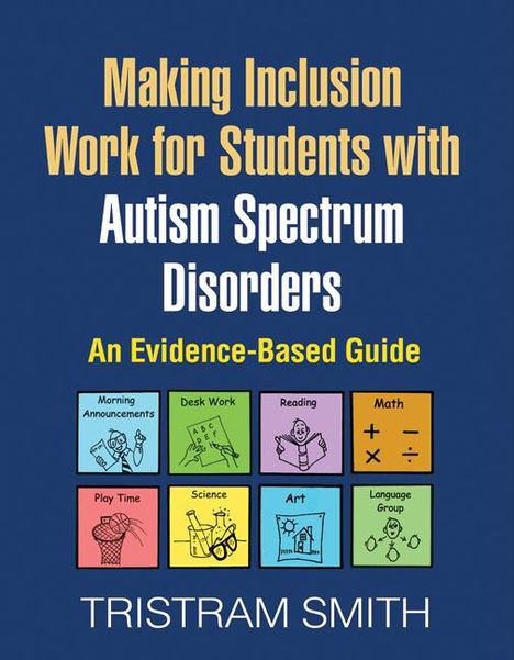 „Making Inclusion Work for Students with Autism Spectrum Disorders: An Evidence-Based Guide“ von Tristram Smith. Darunter kleine Illustrationen für Schulaktivitäten.