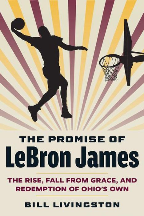 Bill Livingston: The Promise of Lebron James, Buch