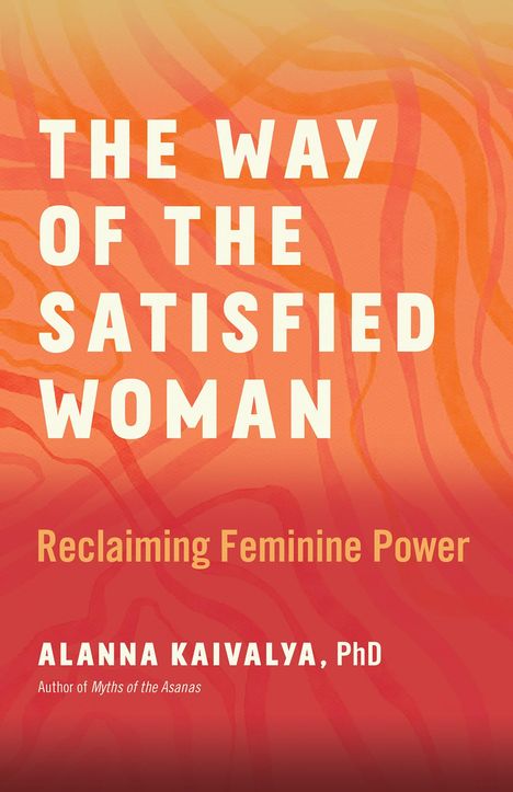 Alanna Kaivalya: The Way of the Satisfied Woman, Buch