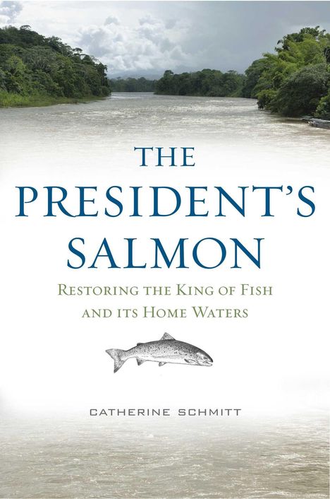 Catherine Schmitt: The President's Salmon, Buch
