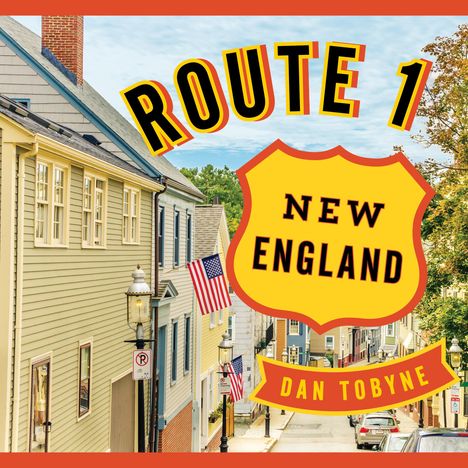 Dan Tobyne: Route 1: New England: A Quirky Road Trip from Maine to Connecticut, Buch