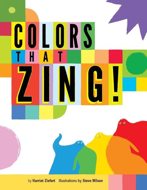 Text: "Colors That Zing!" Farbenfrohe, spielerische Illustration mit bunten Formen und Figuren. Autoren: Harriet Ziefert, Steve Wilson.