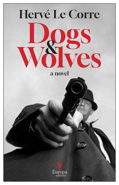 Hervé Le Corre: Dogs and Wolves, Buch