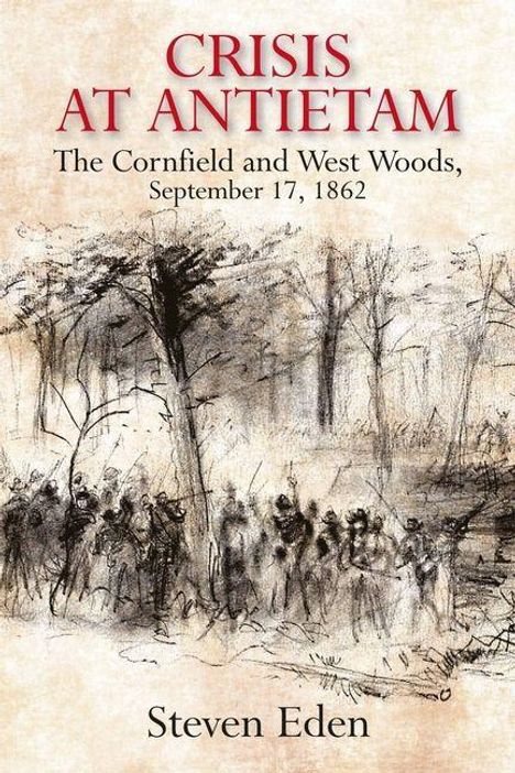 "Crisis at Antietam", "The Cornfield and West Woods, September 17, 1862", "Steven Eden". Skizze von Soldaten im Wald.