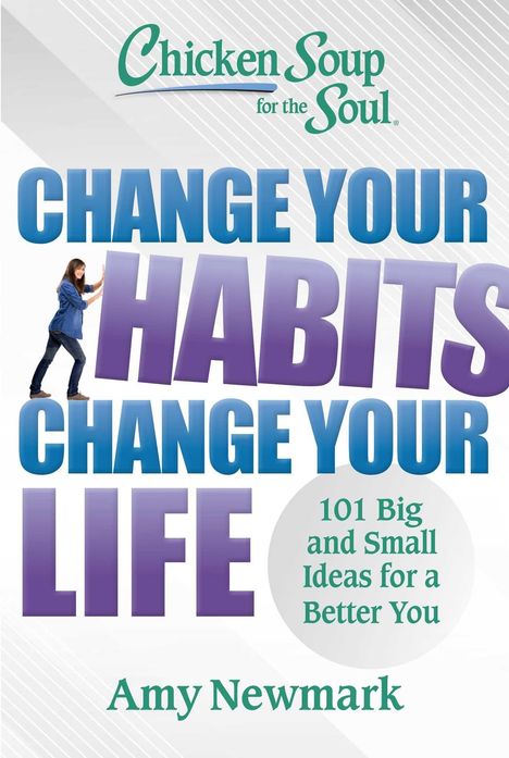 Amy Newmark: Chicken Soup for the Soul: Change Your Habits Change Your Life, Buch