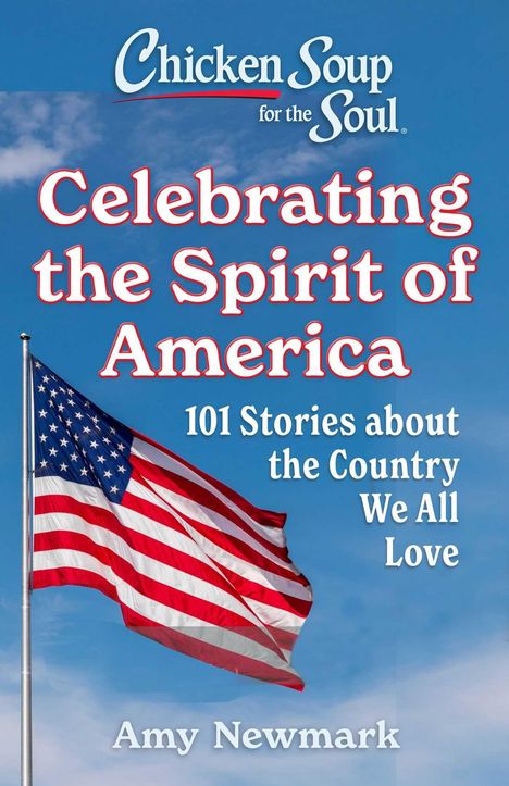 „Chicken Soup for the Soul“, „Celebrating the Spirit of America“, Fahne weht, blauer Himmel, Amy Newmark.