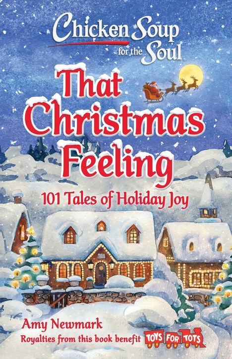 "Chicken Soup for the Soul: That Christmas Feeling. 101 Tales of Holiday Joy. Amy Newmark. Verschneite Häuser und Tannenbäume."