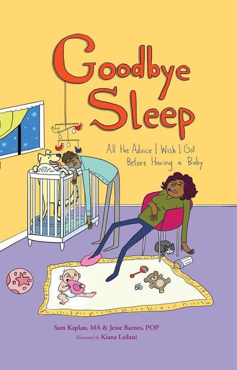 Samuel Kaplan: Goodbye Sleep: All the Advice I Wish I Got Before Having a Baby, Buch