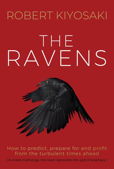 Robert Kiyosaki: The Ravens: How to Prepare for and Profit from the Turbulent Times Ahead, Buch