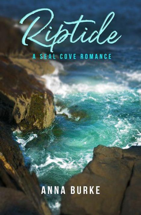 „Riptide: A Seal Cove Romance“ von Anna Burke. Zeigt Wellen, die gegen felsige Klippen schlagen.