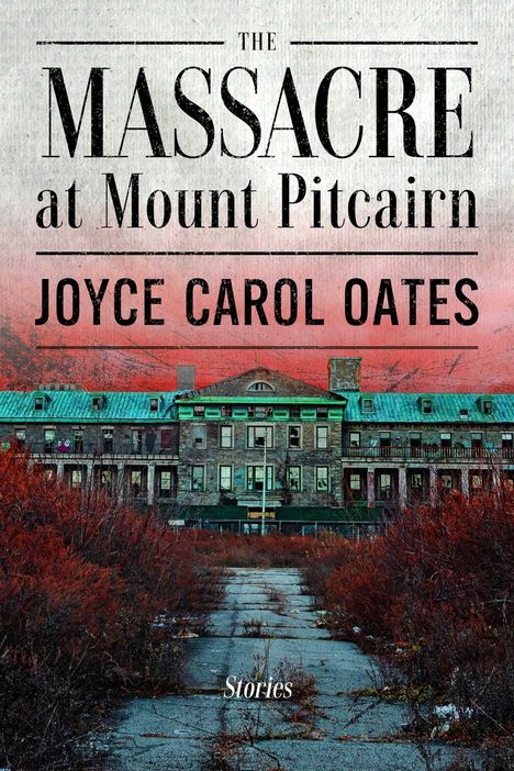 Text: "The Massacre at Mount Pitcairn, Joyce Carol Oates." Darstellung: Verlassenes Gebäude mit rotem Himmel und trockenen Büschen.