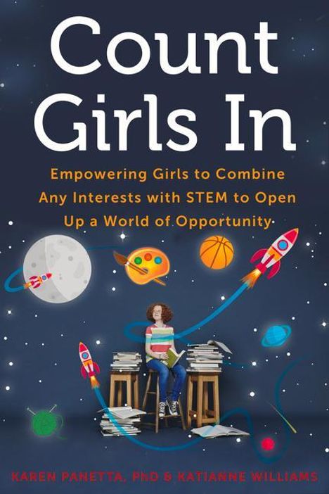 "Count Girls In: Empowering Girls to Combine Any Interests with STEM to Open Up a World of Opportunity." 

Mädchen sitzt auf Bücherstapel, umgeben von Planeten und Raketen.
